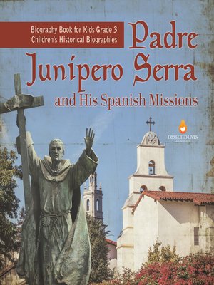 cover image of Padre Junipero Serra and His Spanish Missions--Biography Book for Kids Grade 3--Children's Historical Biographies